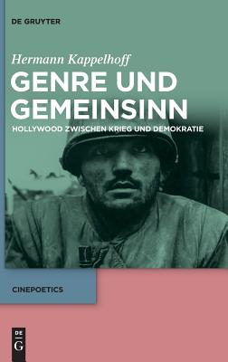 Genre und Gemeinsinn: Hollywood zwischen Krieg und Demokratie (Cinepoetics, 1) (German Edition)