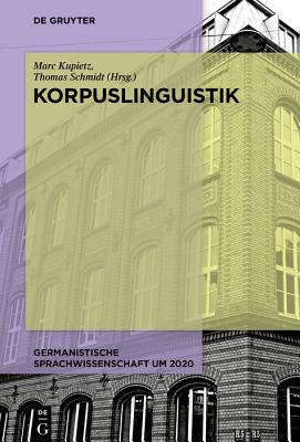 Korpuslinguistik (Germanistische Sprachwissenschaft Um 2020, 5) (German Edition)