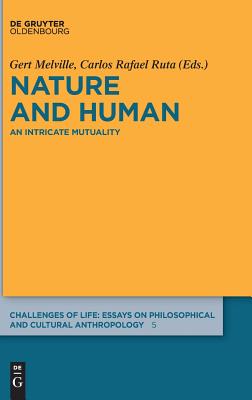 Nature and Human: An Intricate Mutuality (Challenges of Life: Essays on philosophical and cultural anthropology, 5) (German Edition)