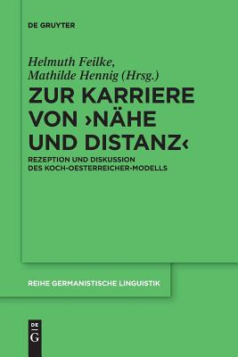 Zur Karriere von Nhe und Distanz: Rezeption und Diskussion des Koch-Oesterreicher-Modells (Reihe Germanistische Linguistik, 306) (German Edition)