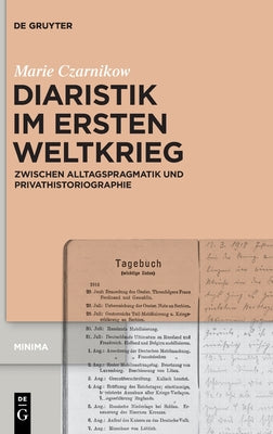 Diaristik im Ersten Weltkrieg: Zwischen Alltagspragmatik und Privathistoriographie (Minima, 5) (German Edition)