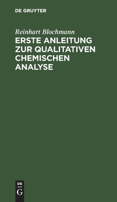 Erste Anleitung zur qualitativen chemischen Analyse (German Edition)