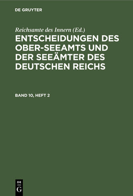 Entscheidungen des Ober-Seeamts und der Seemter des Deutschen Reichs. Band 10, Heft 2 (German Edition)