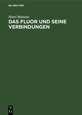 Das Fluor und seine Verbindungen (German Edition)