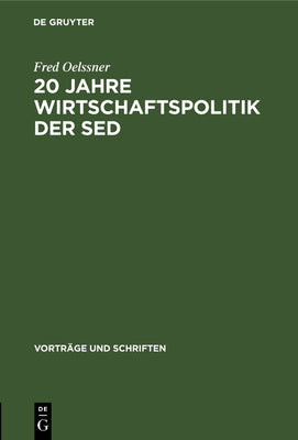 20 Jahre Wirtschaftspolitik der Sed (Vortrge und Schriften, 101) (German Edition)