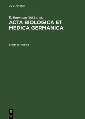 Acta Biologica et Medica Germanica. Band 28, Heft 3 (German Edition)