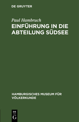 Einfhrung in Die Abteilung Sdsee: (Geschichte, Lebensraum, Umwelt Und Bevlkerung) (Hamburgisches Museum Fr Vlkerkunde) (German Edition)