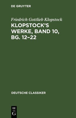 Klopstocks Werke, Band 10, Bg. 1222 (Deutsche Classiker, 130) (German Edition)