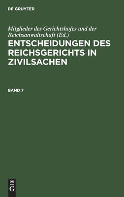 Entscheidungen Des Reichsgerichts in Zivilsachen. Band 7 (German Edition)