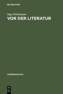 Vor der Literatur (Communicatio) (German Edition)
