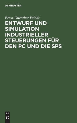 Entwurf und Simulation industrieller Steuerungen fr den PC und die SPS: Eine Einfhrung fr Informatiker und Automatisierungstechniker (German Edition)