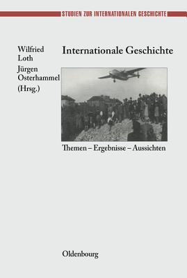 Internationale Geschichte (Studien Zur Internationalen Geschichte) (German Edition) (Studien Zur Internationalen Geschichte, 10)