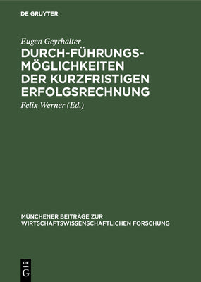 Durchfhrungsmglichkeiten der kurzfristigen Erfolgsrechnung (Mnchener Beitrge zur wirtschaftswissenschaftlichen Forschung, 2) (German Edition)