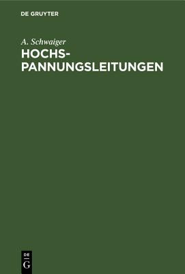 Hochspannungsleitungen: Grundlagen und Methoden zur praktischen Berechnung von Leitungen fr die bertragung elektrischer Energie (German Edition)